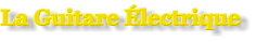 La Guitare Électrique